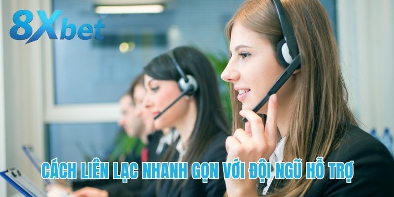 Cách liên lạc nhanh gọn với đội ngũ hỗ trợ