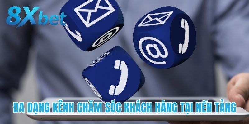 Đa dạng kênh chăm sóc khách hàng tại nền tảng