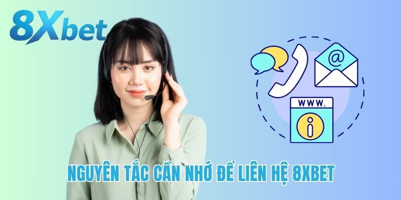 Nguyên tắc cần nhớ để liên hệ 8xbet