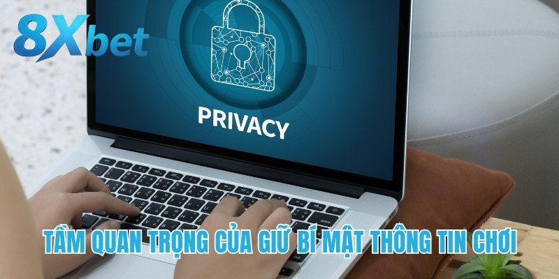 Tầm quan trọng của giữ bí mật thông tin chơi