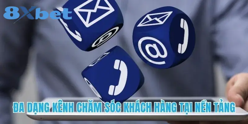 Đa dạng kênh chăm sóc khách hàng tại nền tảng